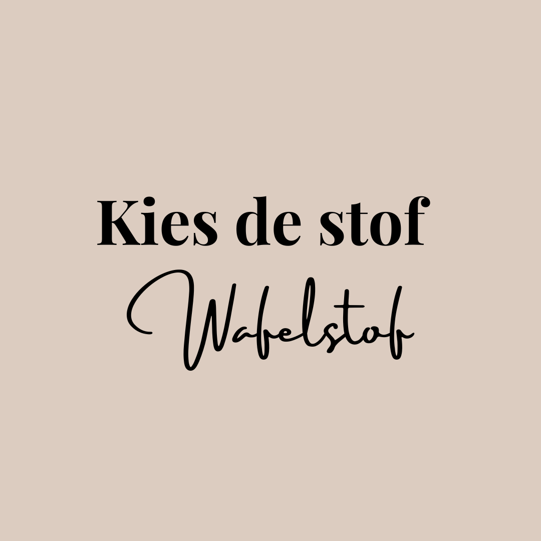 Kies de stof: Wafelstof (zelf samengestelde producten)