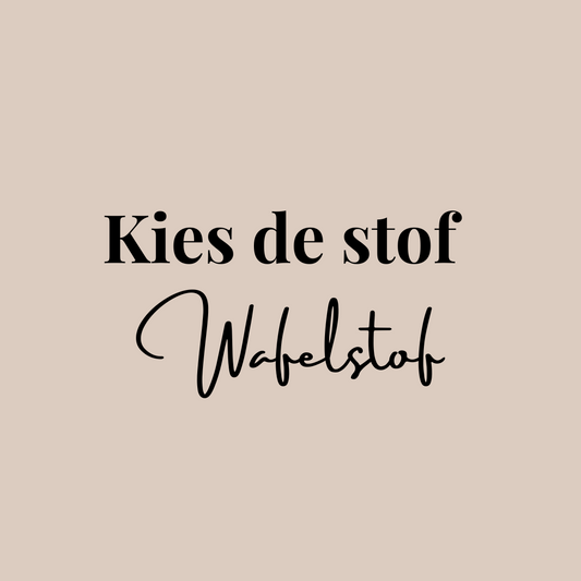 Kies de stof: Wafelstof (zelf samengestelde producten)